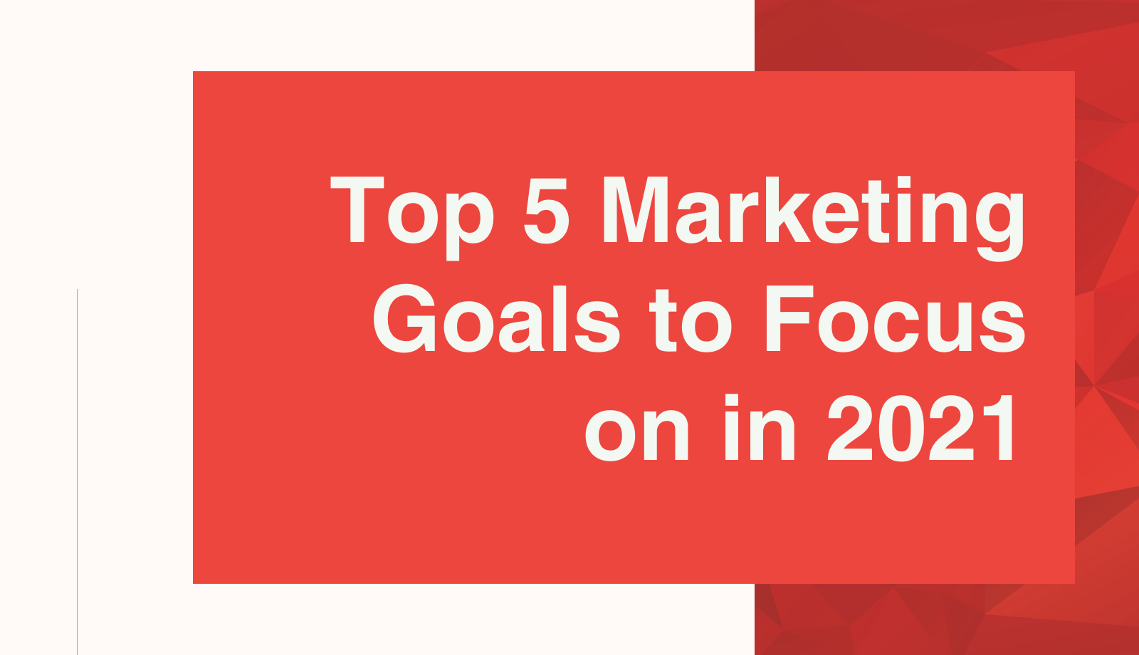 Top 5 Marketing Goals to Focus on in 2021